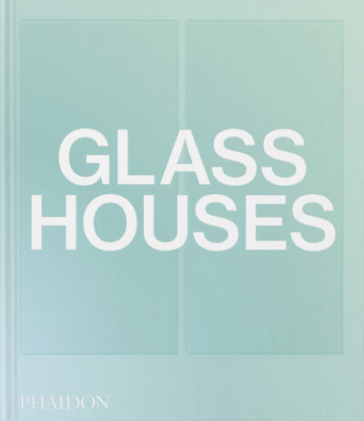 Glass Houses Phaidon cover